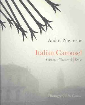 Italian Carousel: Scenes of Internal Exile de Andrei Navrozov