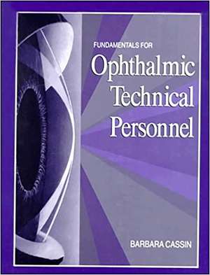 Fundamentals for Ophthalmic Technical Personnel de Barbara Cassin