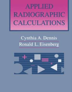 Applied Radiographic Calculations de Cynthia A. Dennis