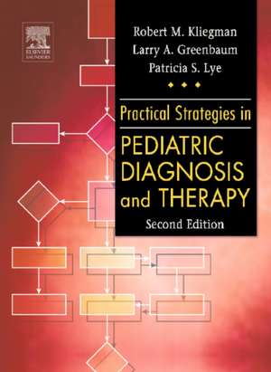 Practical Strategies in Pediatric Diagnosis and Therapy de Robert M. Kliegman