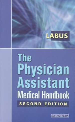 The Physician Assistant Medical Handbook de James Brox Labus