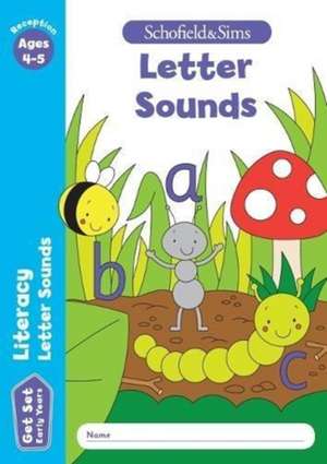 Get Set Literacy: Letter Sounds, Early Years Foundation Stage, Ages 4-5 de Schofield & Sims