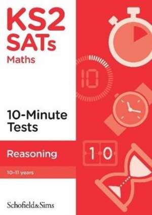 KS2 SATs Reasoning 10-Minute Tests de Schofield & Sims