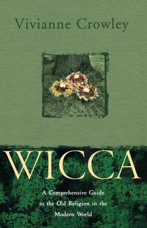 Wicca: A Comprehensive Guide to the Old Religion in the Modern World [New Edition] de Vivianne Crowley