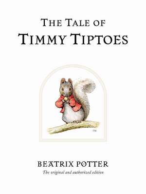 The Tale of Timmy Tiptoes: The original and authorized edition de Beatrix Potter