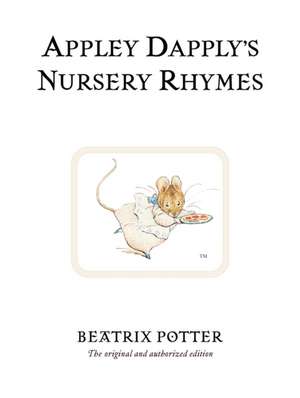 Appley Dapply's Nursery Rhymes: The original and authorized edition de Beatrix Potter