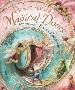 Flower Fairies Magical Doors: Discover the Doors to Fairyopolis de Cicely Mary Barker