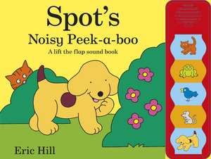 Spot's Noisy Peek-a-boo de Eric Hill