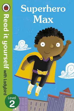 Superhero Max- Read it yourself with Ladybird: Level 2 de Ladybird