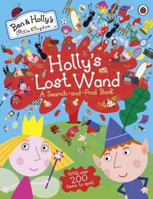 Holly's Lost Wand - A Search-and-Find Book de Ben and Holly's Little Kingdom