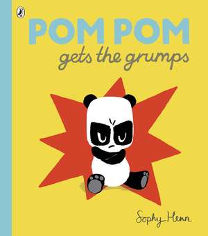 Pom Pom Gets the Grumps de Sophy Henn