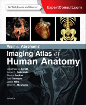 Atlas de anatomie umană Weir & Abrahams': Imaging Atlas of Human Anatomy de Jonathan D. Spratt