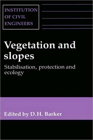 Vegetation and Slopes – Stabilisation, protection and ecology de D Barker