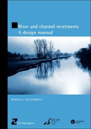 River and Channel Revetments – A design manual de Manuela Escarameia