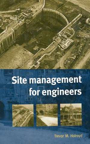 Site Management for Engineers de T Holroyd