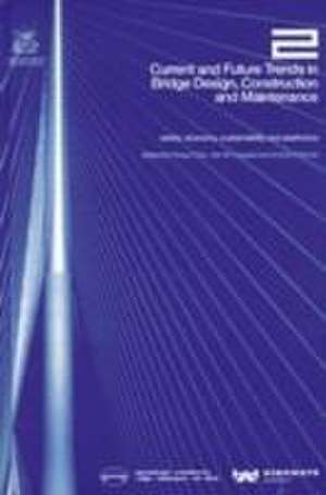 Current and Future Trends in Bridge Design, Construction and Maintenance 2: Safety, Economy, Sustainability and Aesthetics de Institute Of Ci Ioc