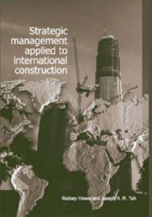 Strategic Management Applied to International Construction de Rodney Howes