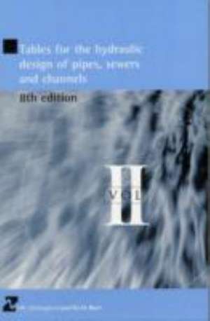 Tables for the Hydraulic Design of Pipes, Sewers and Channels Volume II de H.r. Wallingford