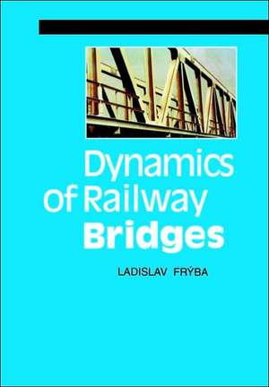 Dynamics of Railway Bridges de L. Fryba