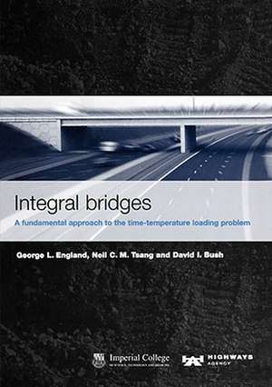 Integral bridges – A fundamental approach to the time temperature loading problem de George England