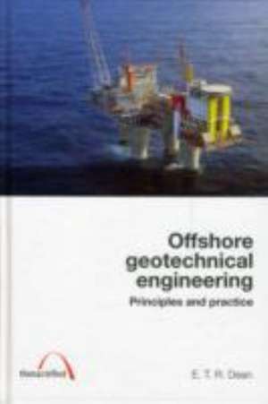 Offshore Geotechnical Engineering de E T Richard Dean