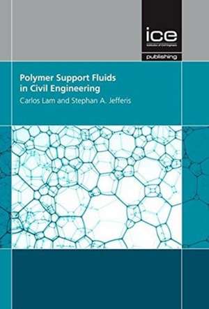 Polymer Support Fluids in Civil Engineering de Carlos Lam