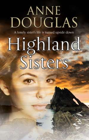 Highland Sisters de Anne Douglas