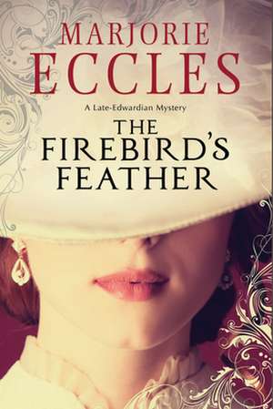 The Firebird's Feather: An English Murder Mystery Set Around Bath de Marjorie Eccles