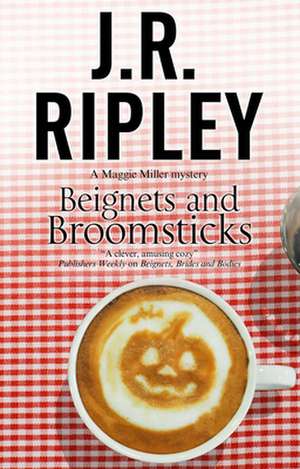 Beignets and Broomsticks de J. R. Ripley