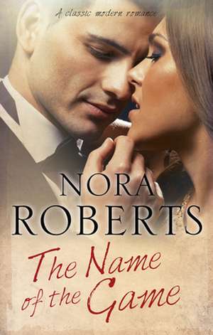 The Name of The Game de Nora Roberts