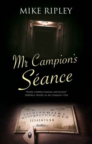 Mr Campion's Seance de Mike Ripley