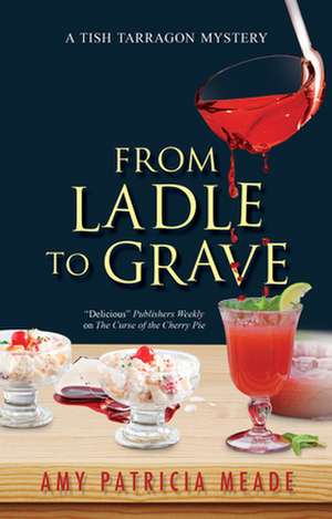 From Ladle to Grave de Amy Patricia Meade