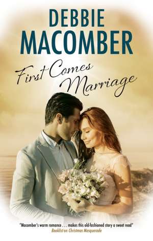 First Comes Marriage de Debbie Macomber