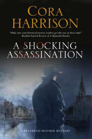 A Shocking Assassination de Cora Harrison