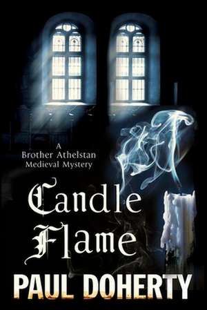 Candle Flame: A Novel of Mediaeval London Featuring Brother Athelstan de Paul Doherty