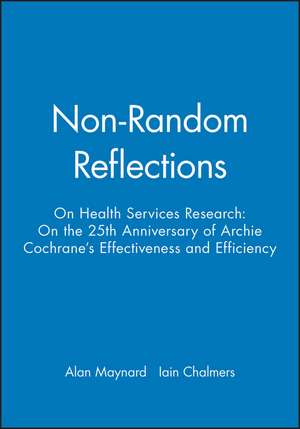 Non–Random Reflections on Health Services Research : On the 25th Anniversary of Archie Cochrane′s Eff ectiveness and Efficiency de A. Maynard