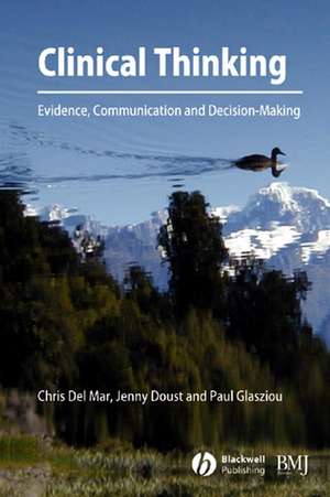 Clinical Thinking – Evidence, Communication and Decision Making de C Del Mar