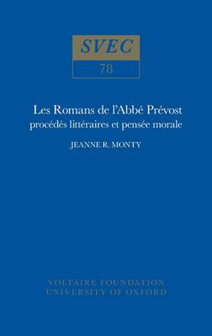 Les Romans De L`abbé Prévost – procédés littéraires et pensée morale de J.r. Monty