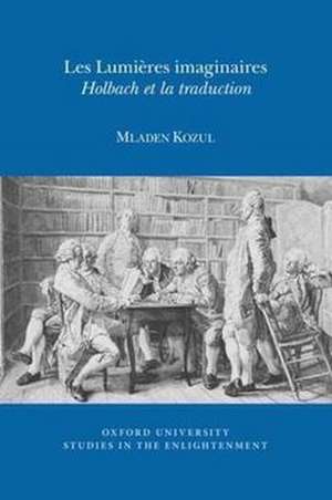 Les Lumières Imaginaires – Holbach et la traduction de Mladen Kozul