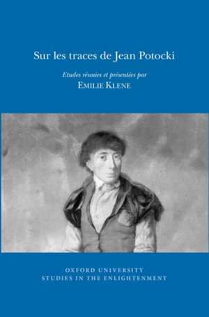 Sur les traces de Jean Potocki – Etudes réunies et présentées par Emilie Klene de Emilie Klene