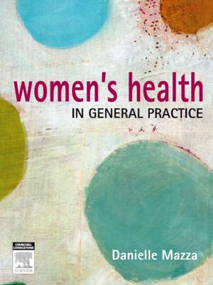 Women's Health in General Practice de Danielle Mazza