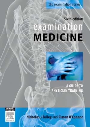 Examination Medicine: A Guide to Physician Training de Nicholas J. Talley