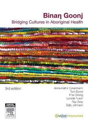 Binan Goonj: Bridging Cultures in Aboriginal Health de Ann-Katrin Eckermann