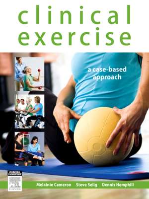 Clinical Exercise: a case-based approach de Melainie Cameron