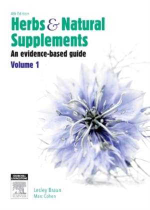 Herbs and Natural Supplements, Volume 1: An Evidence-Based Guide de Lesley Braun