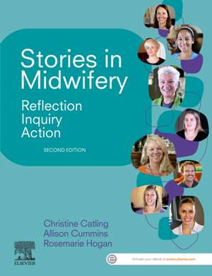 Stories in Midwifery: Reflection, Inquiry, Action de Christine Catling