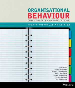 Organisational Behaviour Core Concepts and Applications 4e Australasian de J. Wood