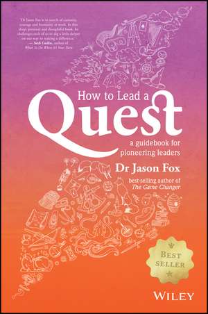 How To Lead A Quest: A Guidebook for Pioneering Leaders de Jason Fox