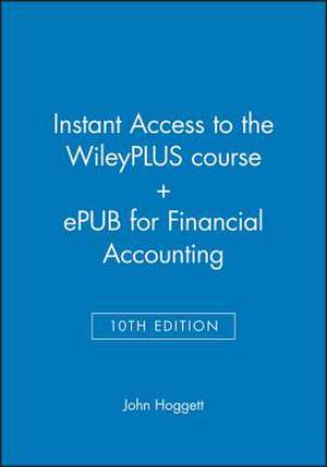 Instant Access to the Wileyplus Course + Epub for Financial Accounting de John Hoggett