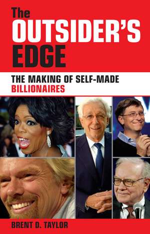 The Outsider′s Edge – The Making of Self–Made Billionaires de BD Taylor